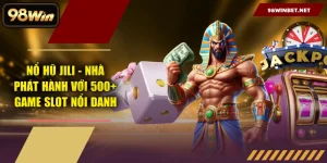 Nổ Hũ Jili - Nhà Phát Hành Với 500+ Game Slot Nổi Danh